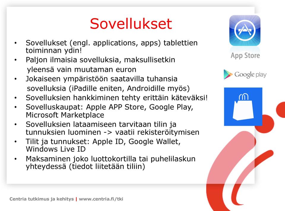 Androidille myös) Sovelluksien hankkiminen tehty erittäin käteväksi!