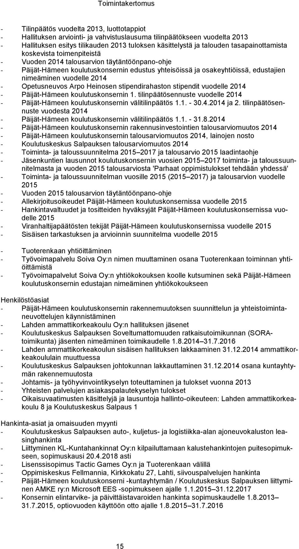 vuodelle 2014 - Opetusneuvos Arpo Heinosen stipendirahaston stipendit vuodelle 2014 - Päijät-Hämeen koulutuskonsernin 1.