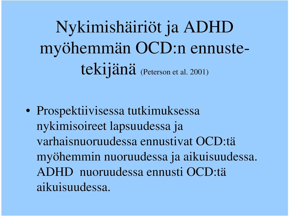 2001) Prospektiivisessa tutkimuksessa nykimisoireet lapsuudessa