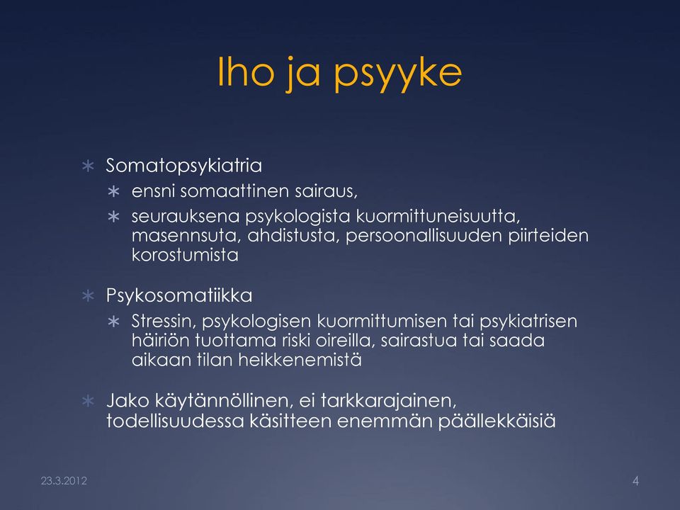 kuormittumisen tai psykiatrisen häiriön tuottama riski oireilla, sairastua tai saada aikaan tilan