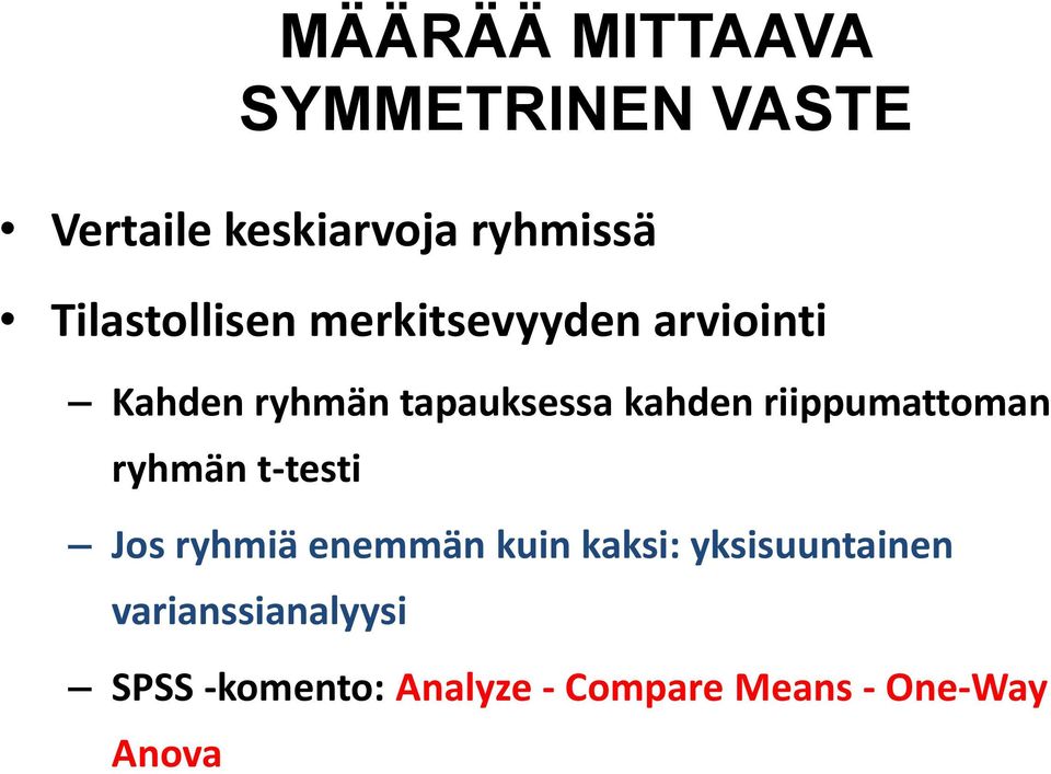 kahden riippumattoman ryhmän t-testi Jos ryhmiä enemmän kuin kaksi: