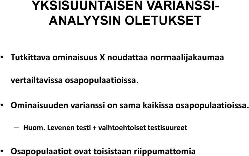 Ominaisuuden varianssi on sama kaikissa osapopulaatioissa. Huom.