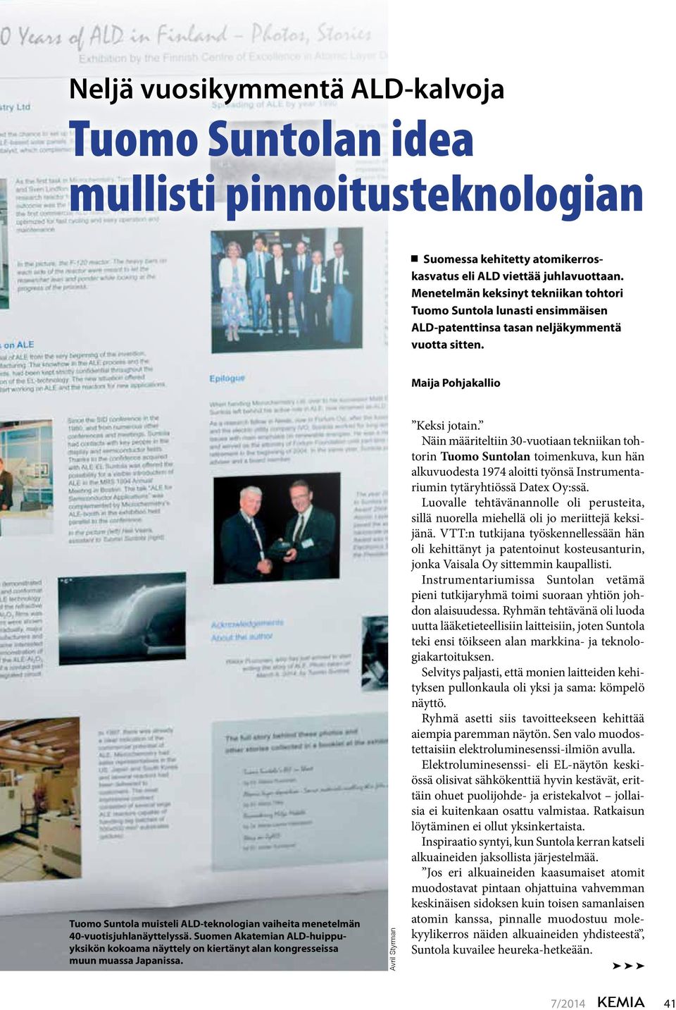 Maija Pohjakallio Tuomo Suntola muisteli ALD-teknologian vaiheita menetelmän 40-vuotisjuhlanäyttelyssä.