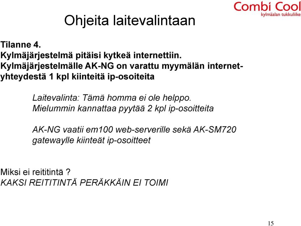 Laitevalinta: Tämä homma ei ole helppo.