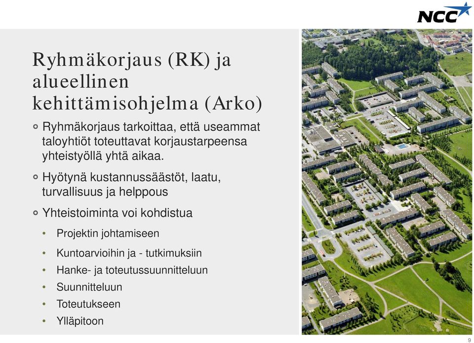 Hyötynä kustannussäästöt, laatu, turvallisuus ja helppous Yhteistoiminta voi kohdistua