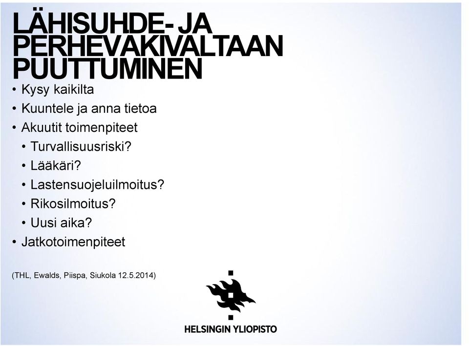 Turvallisuusriski? Lääkäri? Lastensuojeluilmoitus?