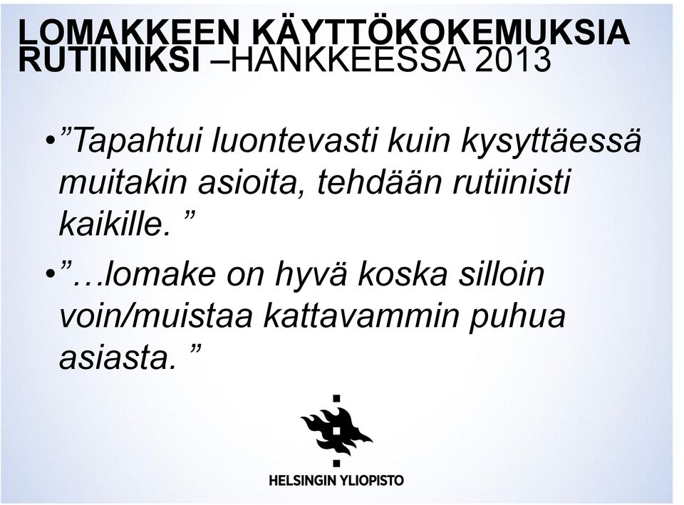 asioita, tehdään rutiinisti kaikille.