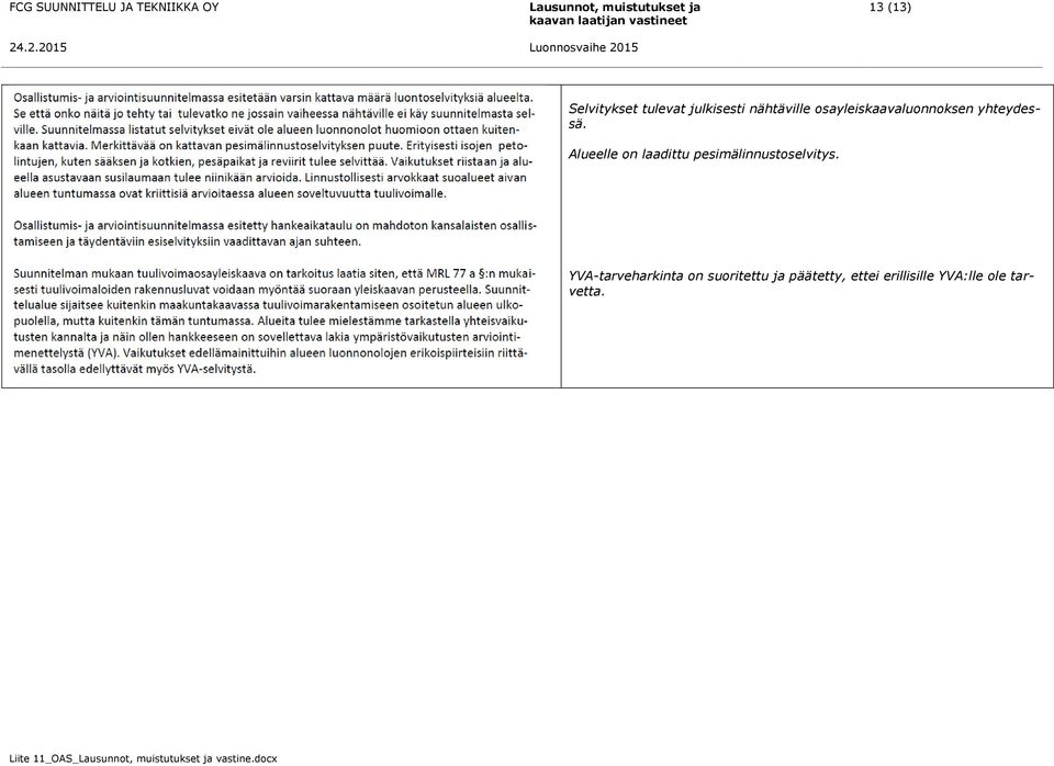 Alueelle on laadittu pesimälinnustoselvitys.
