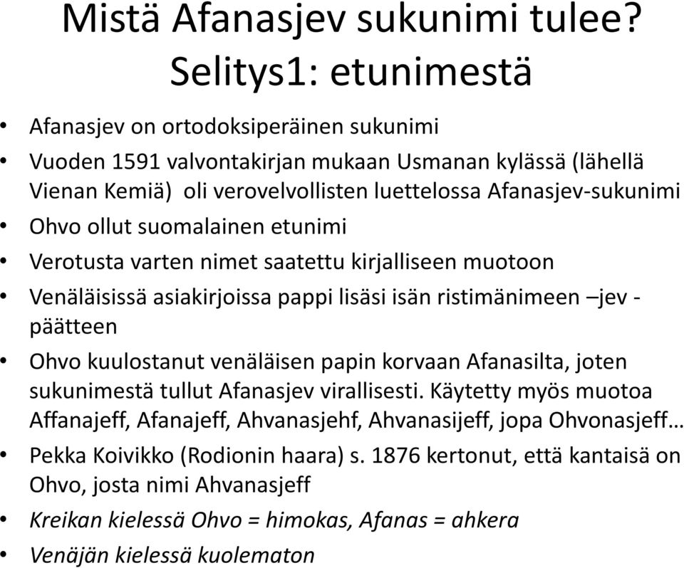 Afanasjev-sukunimi Ohvo ollut suomalainen etunimi Verotusta varten nimet saatettu kirjalliseen muotoon Venäläisissä asiakirjoissa pappi lisäsi isän ristimänimeen jev - päätteen Ohvo