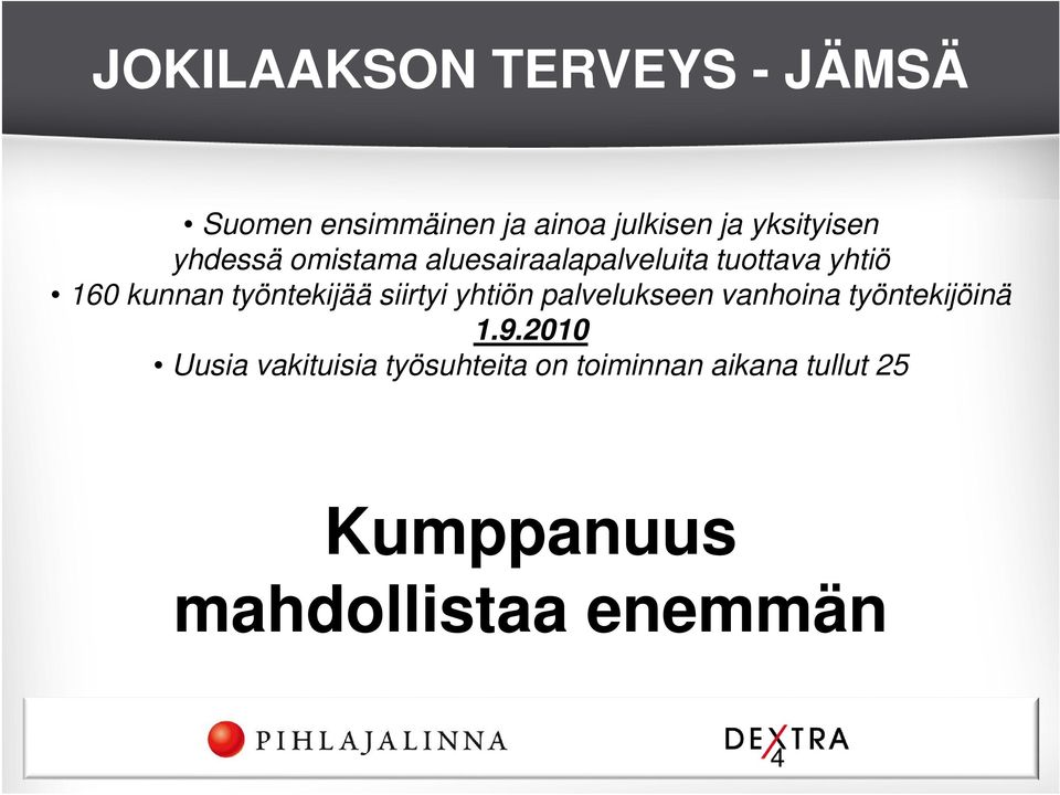 työntekijää siirtyi yhtiön palvelukseen vanhoina työntekijöinä 1.9.