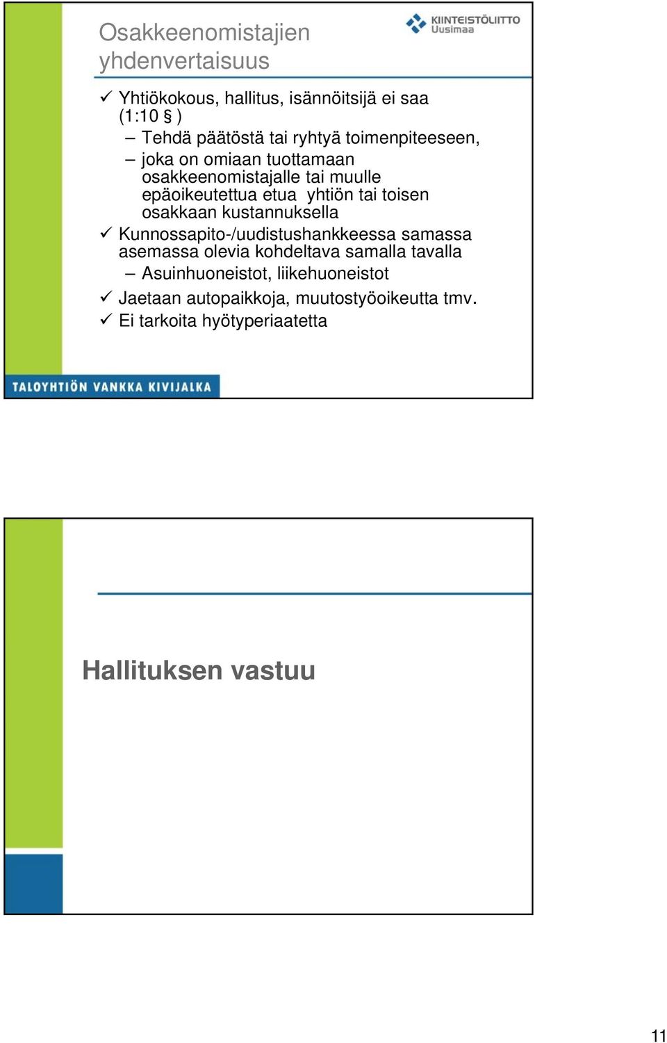 osakkaan kustannuksella Kunnossapito-/uudistushankkeessa samassa asemassa olevia kohdeltava samalla tavalla