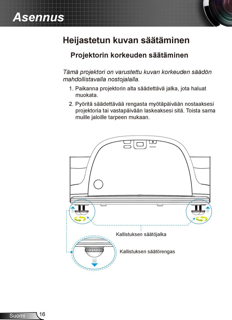 Paikanna projektorin alta säädettävä jalka, jota haluat muokata. 2.