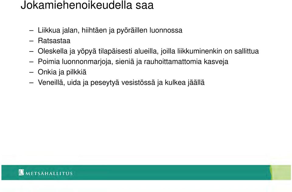 liikkuminenkin on sallittua Poimia luonnonmarjoja, sieniä ja