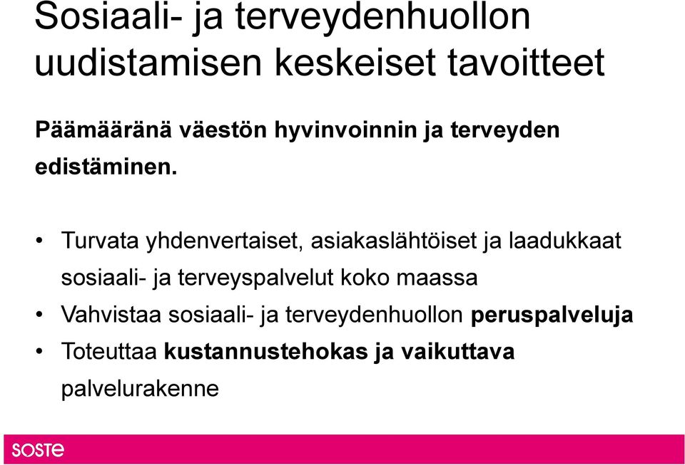 Turvata yhdenvertaiset, asiakaslähtöiset ja laadukkaat sosiaali- ja