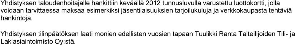 tarjoilukuluja ja verkkokaupasta tehtäviä hankintoja.