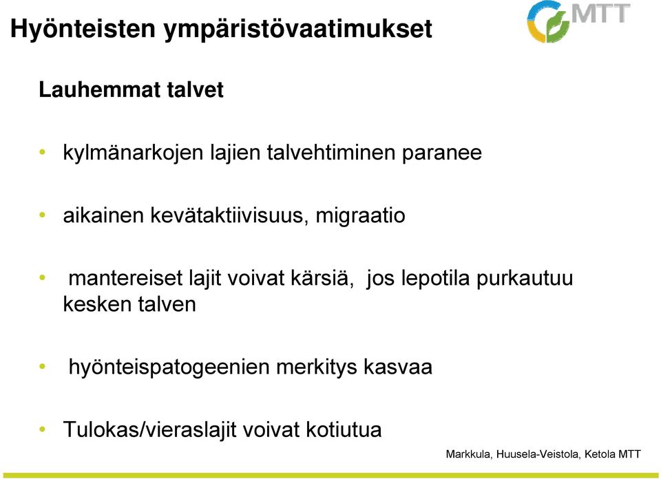 mantereiset lajit voivat kärsiä, jos lepotila purkautuu kesken