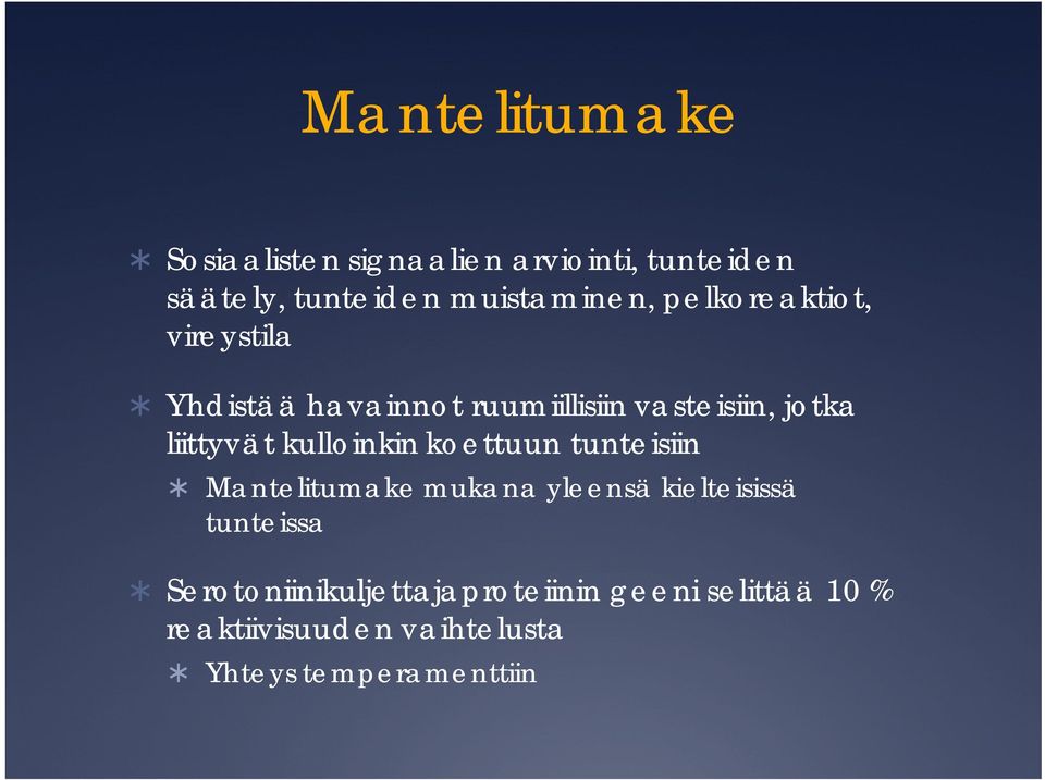kulloinkin koettuun tunteisiin Mantelitumake mukana yleensä kielteisissä tunteissa