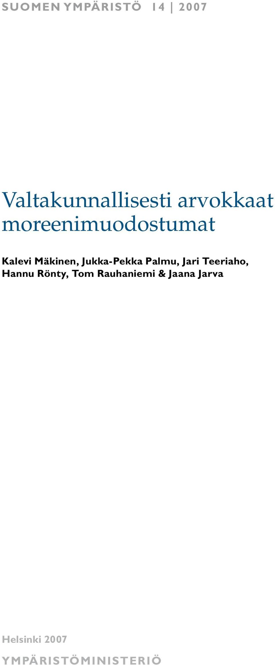 Jukka-Pekka Palmu, Jari Teeriaho, Hannu Rönty,