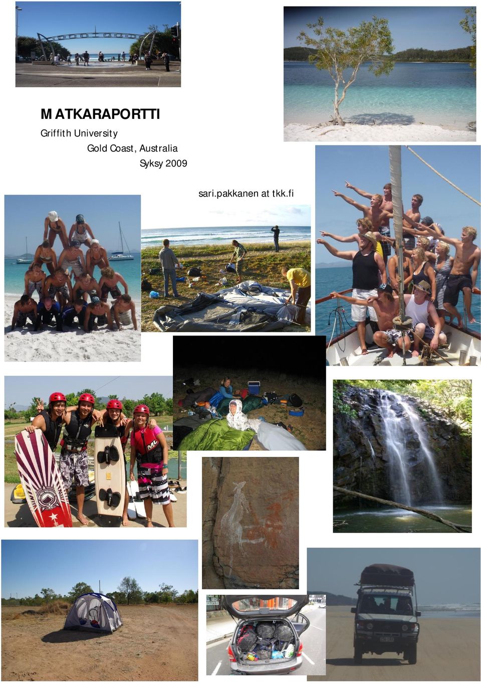 MATKARAPORTTI. Griffith University Gold Coast, Australia Syksy sari.pakkanen  at tkk.fi - PDF Free Download