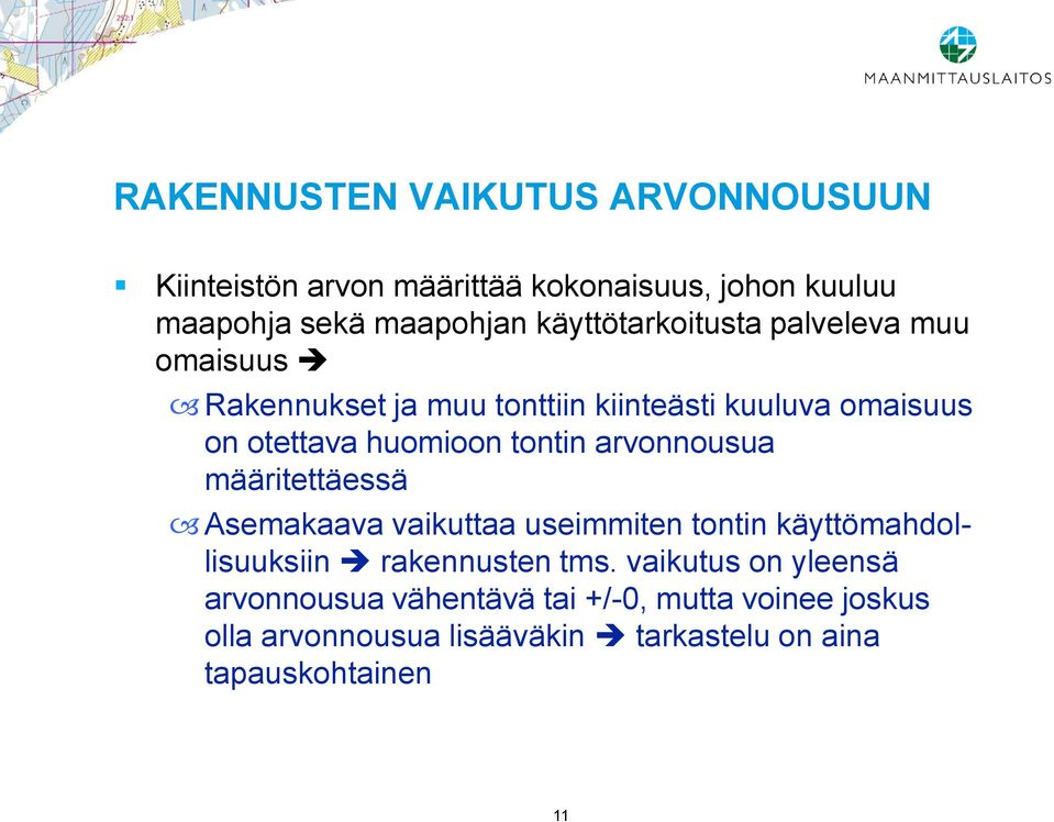 tontin arvonnousua määritettäessä Asemakaava vaikuttaa useimmiten tontin käyttömahdollisuuksiin rakennusten tms.