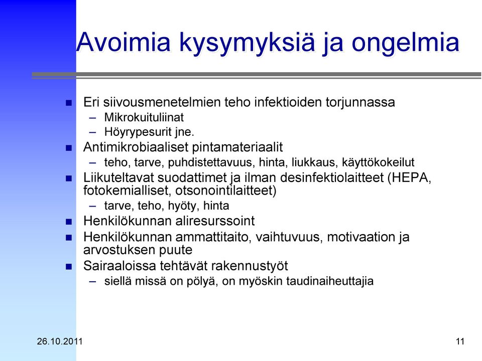 desinfektiolaitteet (HEPA, fotokemialliset, otsonointilaitteet) tarve, teho, hyöty, hinta Henkilökunnan aliresurssoint Henkilökunnan