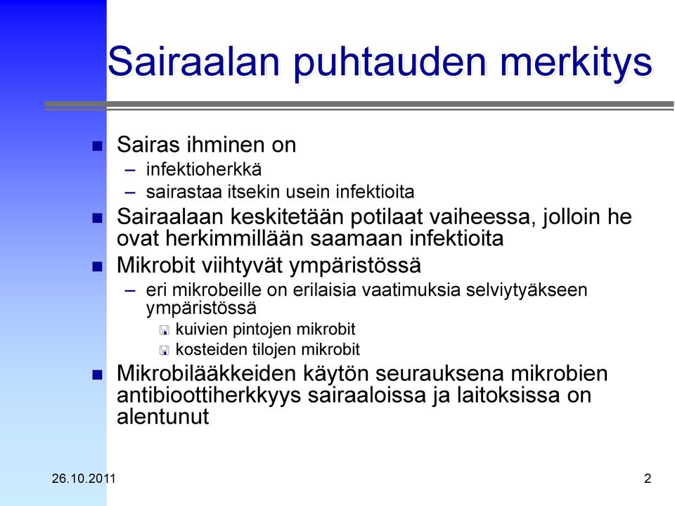 eri mikrobeille on erilaisia vaatimuksia selviytyäkseen ympäristössä kuivien pintojen mikrobit kosteiden tilojen