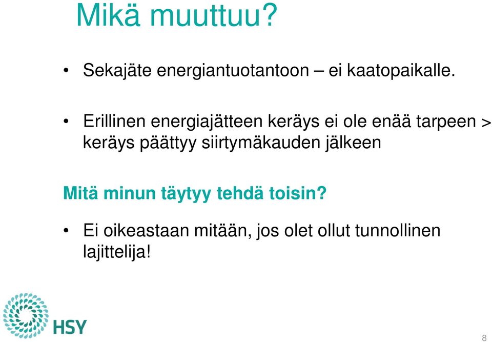 päättyy siirtymäkauden jälkeen Mitä minun täytyy tehdä toisin?