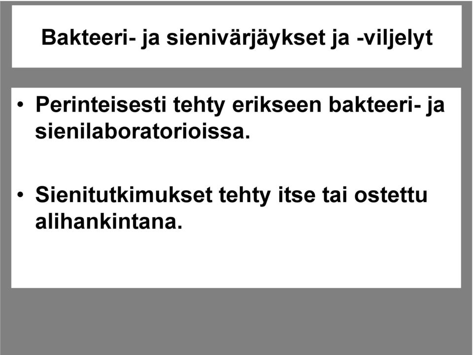 bakteeri- ja sienilaboratorioissa.