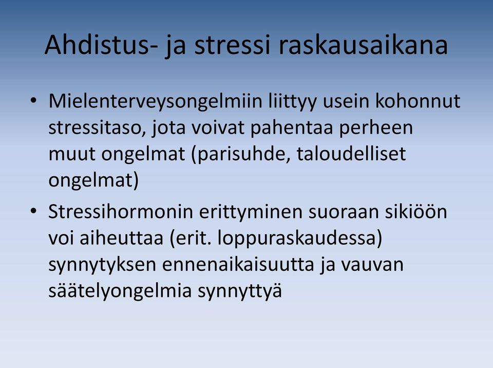 taloudelliset ongelmat) Stressihormonin erittyminen suoraan sikiöön voi