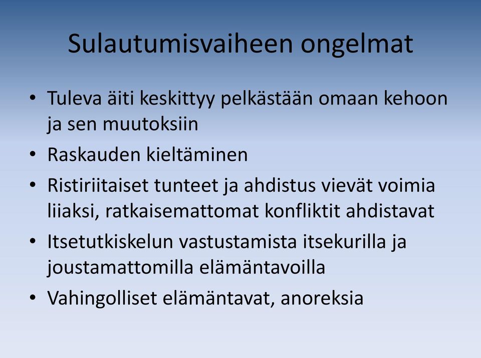 voimia liiaksi, ratkaisemattomat konfliktit ahdistavat Itsetutkiskelun