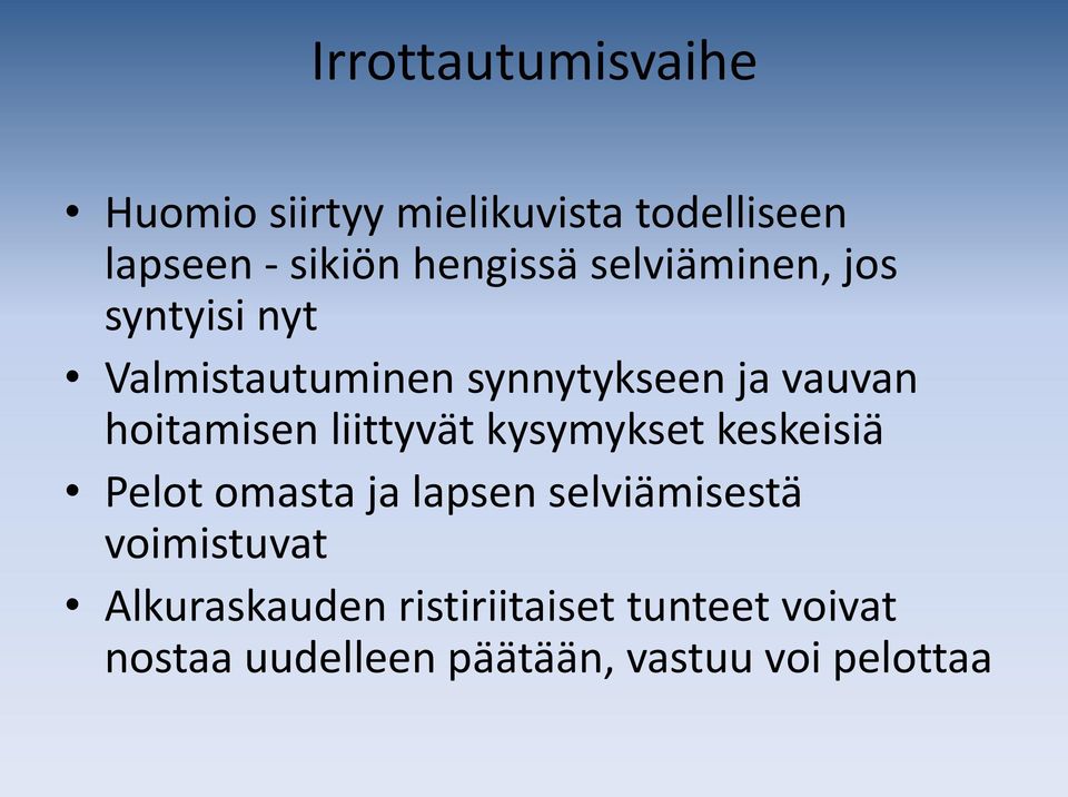 hoitamisen liittyvät kysymykset keskeisiä Pelot omasta ja lapsen selviämisestä