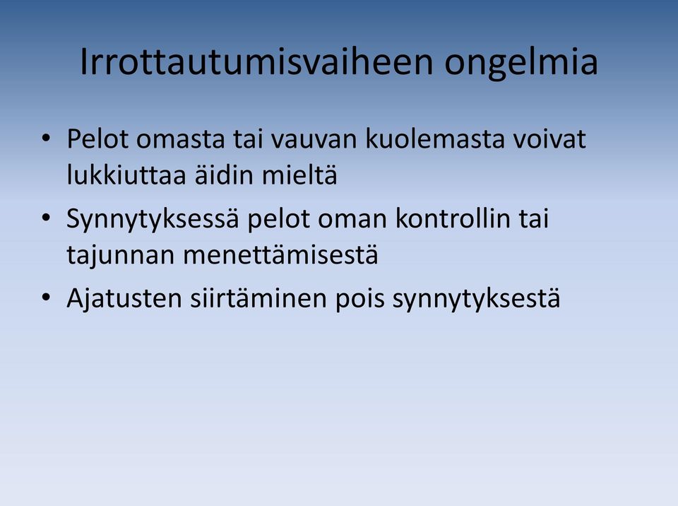 Synnytyksessä pelot oman kontrollin tai tajunnan