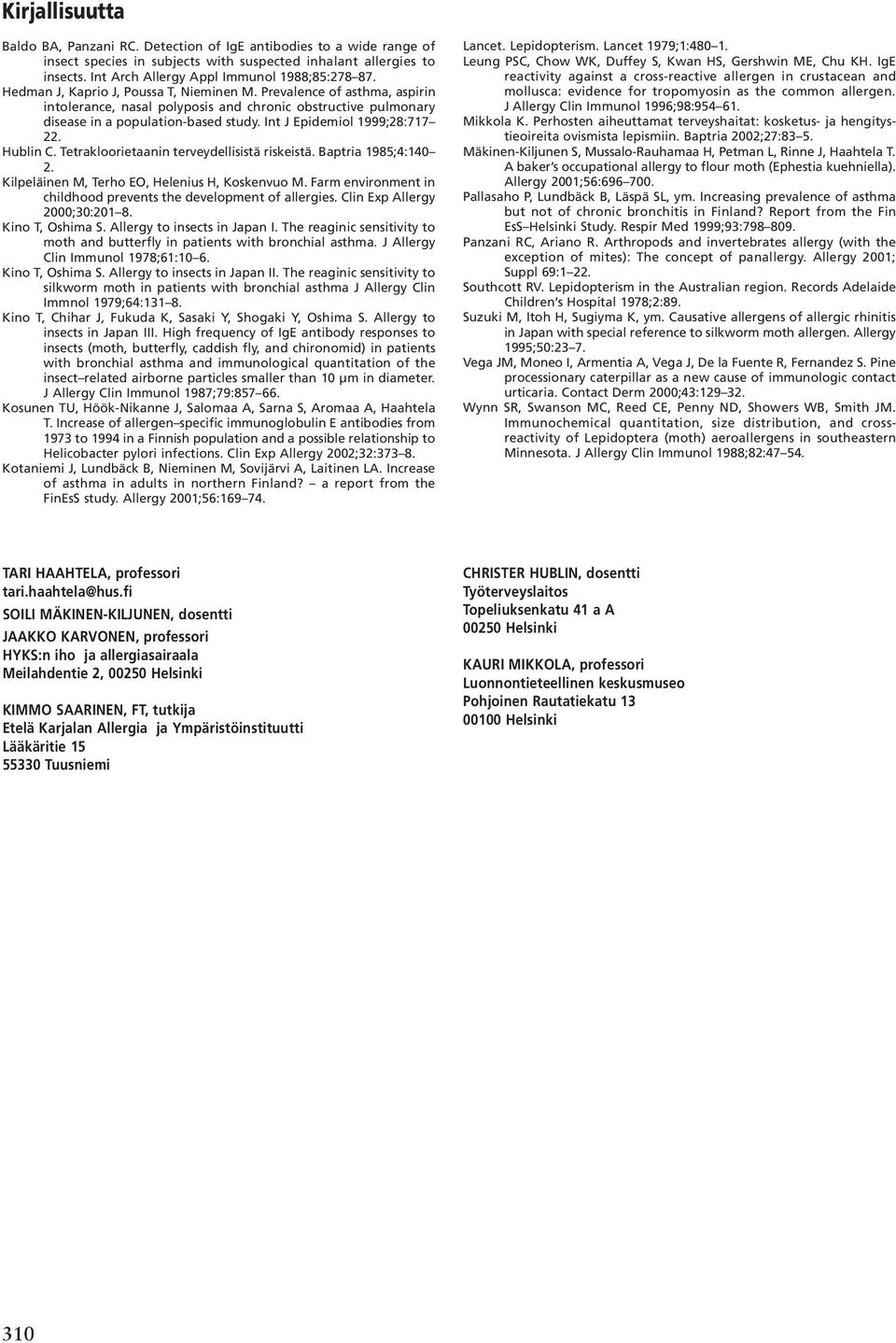 Prevalence of asthma, aspirin intolerance, nasal polyposis and chronic obstructive pulmonary disease in a population-based study. Int J Epidemiol 1999;28:717 22. Hublin C.