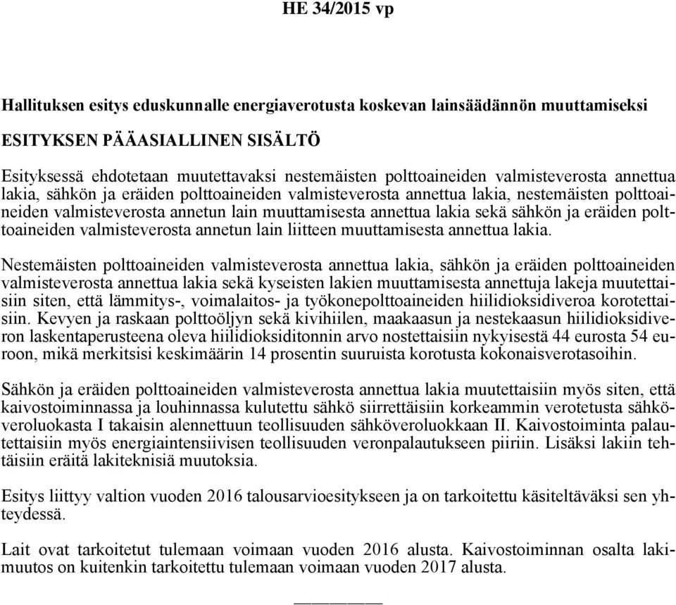 polttoaineiden valmisteverosta annetun lain liitteen muuttamisesta annettua lakia.