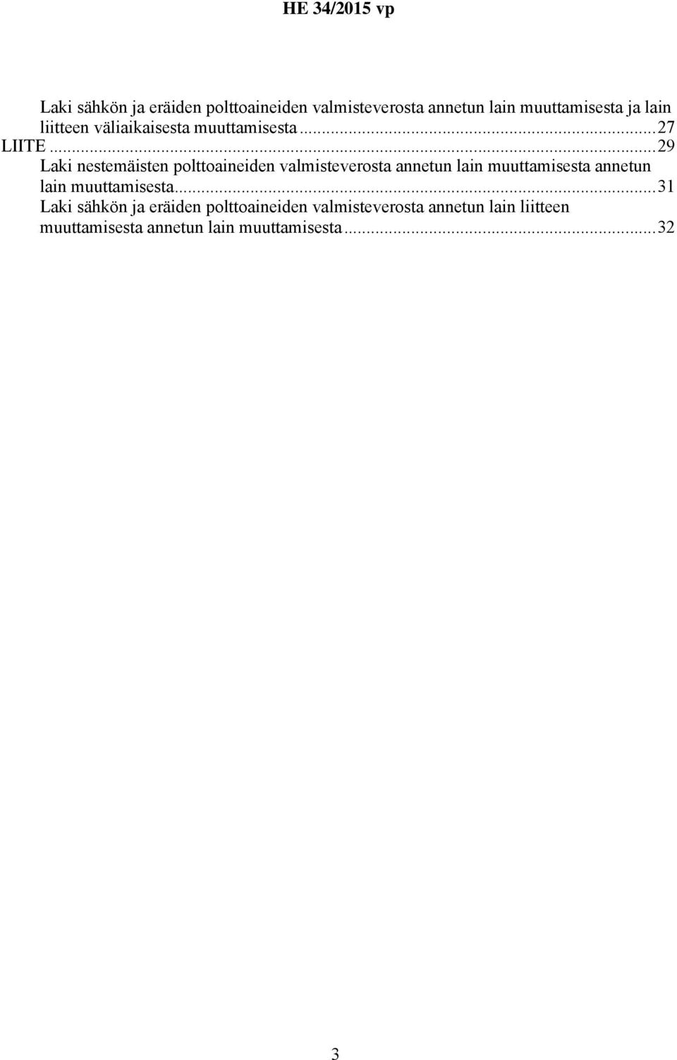..29 Laki nestemäisten polttoaineiden valmisteverosta annetun lain muuttamisesta annetun lain