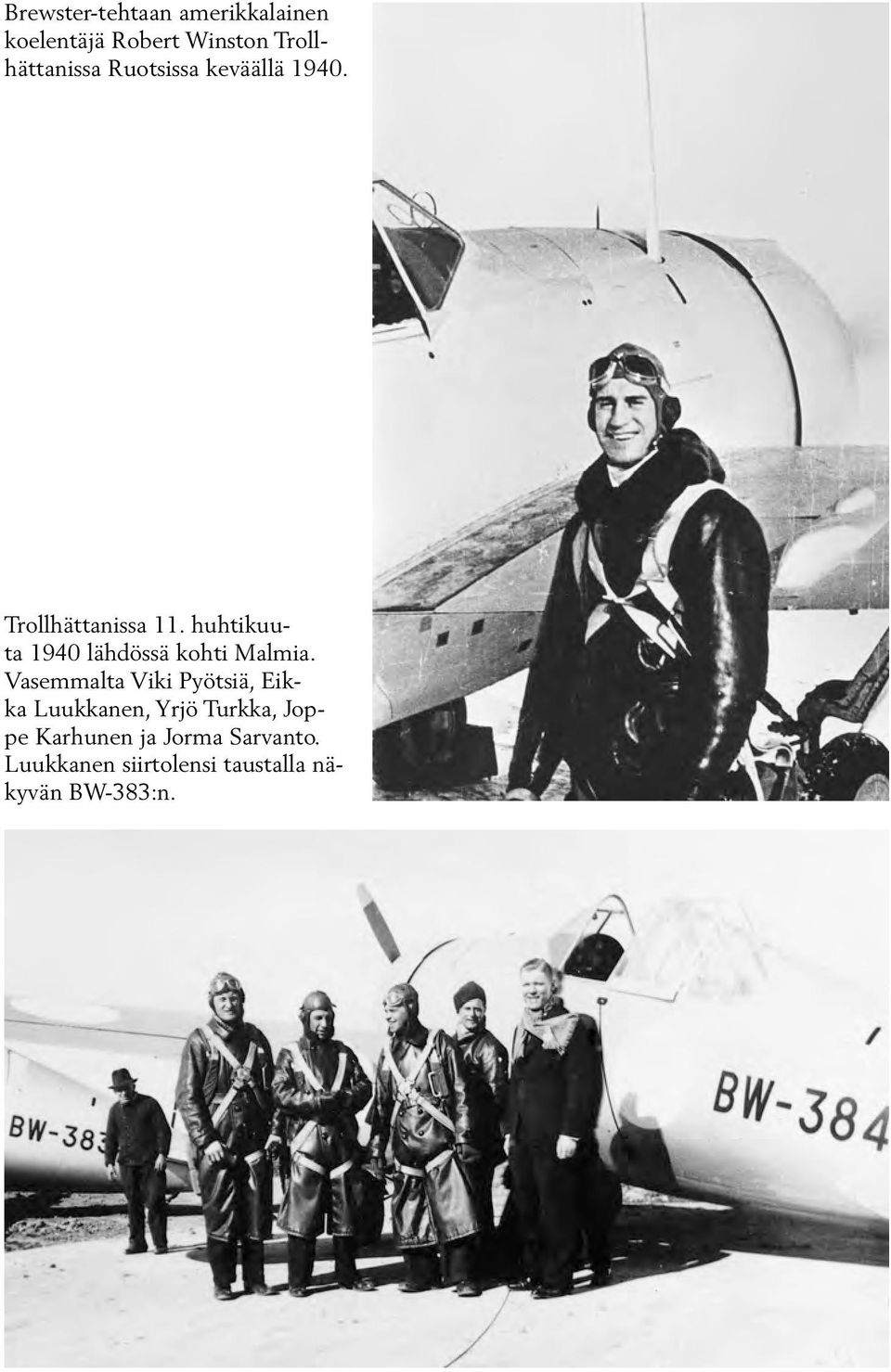 huhtikuuta 1940 lähdössä kohti Malmia.