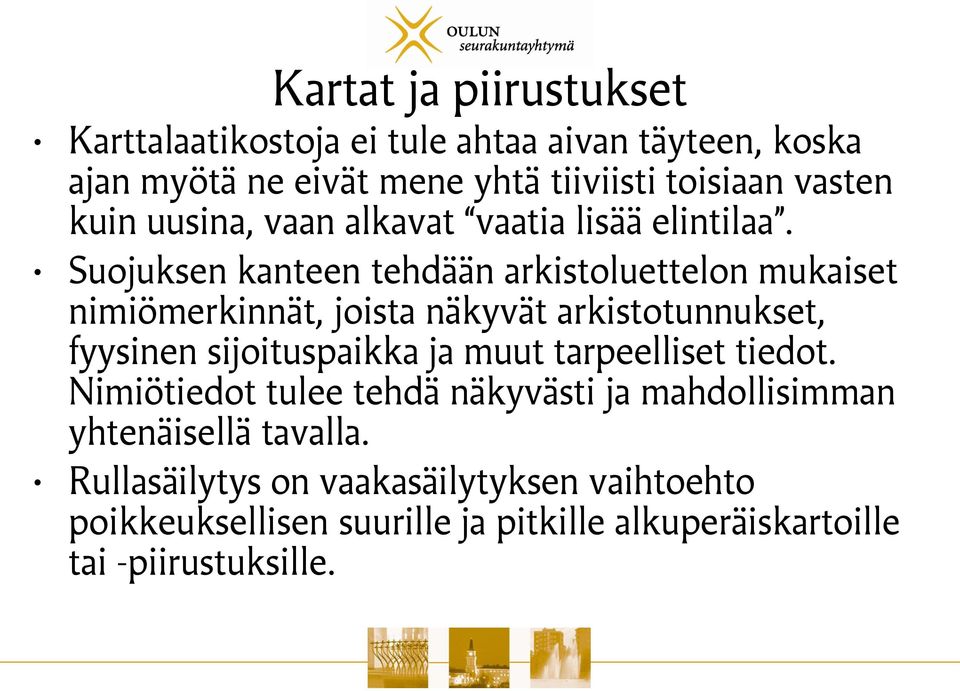 Suojuksen kanteen tehdään arkistoluettelon mukaiset nimiömerkinnät, joista näkyvät arkistotunnukset, fyysinen sijoituspaikka ja muut