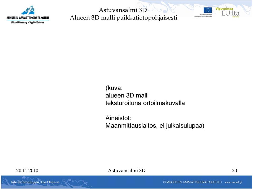 teksturoituna ortoilmakuvalla Aineistot: