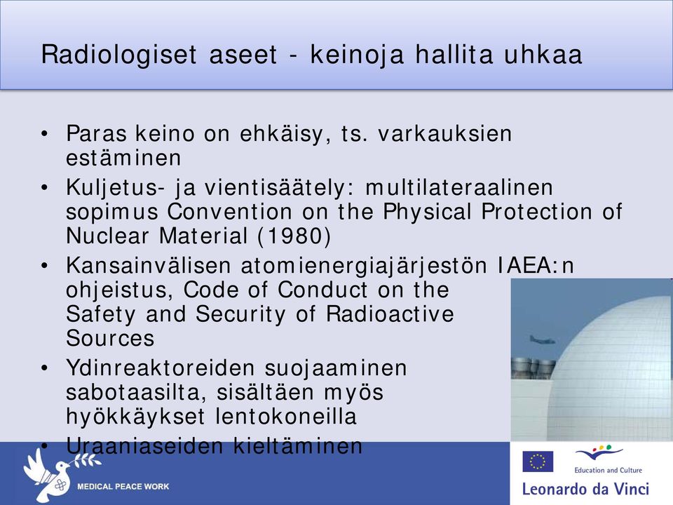 Protection of Nuclear Material (1980) Kansainvälisen atomienergiajärjestön IAEA:n ohjeistus, Code of Conduct