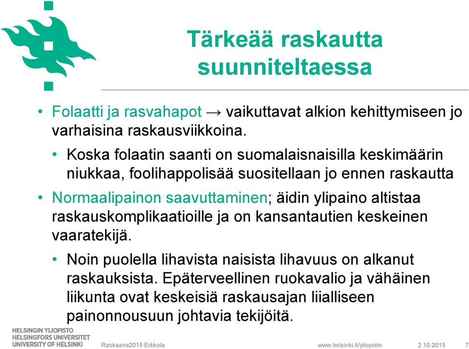 saavuttaminen; äidin ylipaino altistaa raskauskomplikaatioille ja on kansantautien keskeinen vaaratekijä.