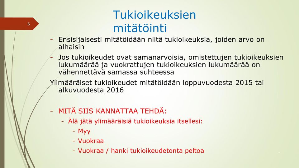 vähennettävä samassa suhteessa Ylimääräiset tukioikeudet mitätöidään loppuvuodesta 2015 tai alkuvuodesta 2016 - MITÄ