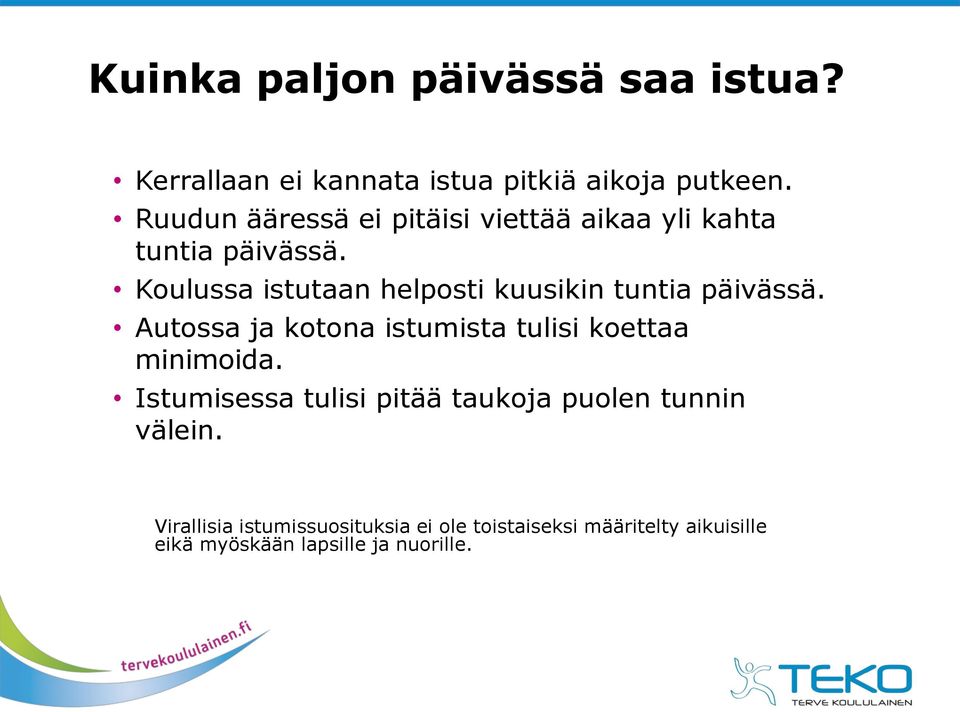 Koulussa istutaan helposti kuusikin tuntia päivässä. Autossa ja kotona istumista tulisi koettaa minimoida.