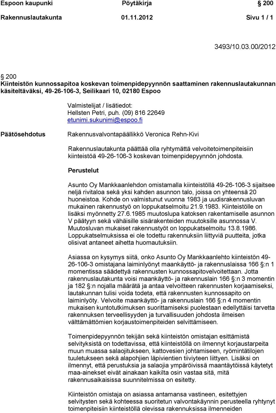 puh. (09) 816 22649 etunimi.sukunimi@espoo.