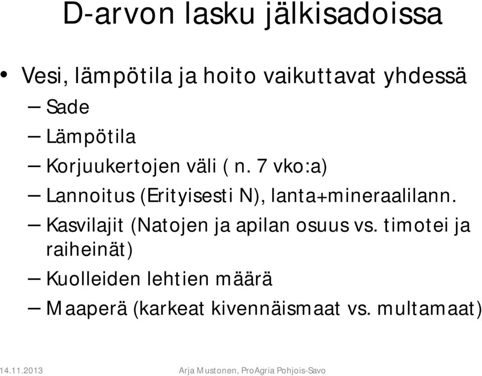 7 vko:a) Lannoitus (Erityisesti N), lanta+mineraalilann.