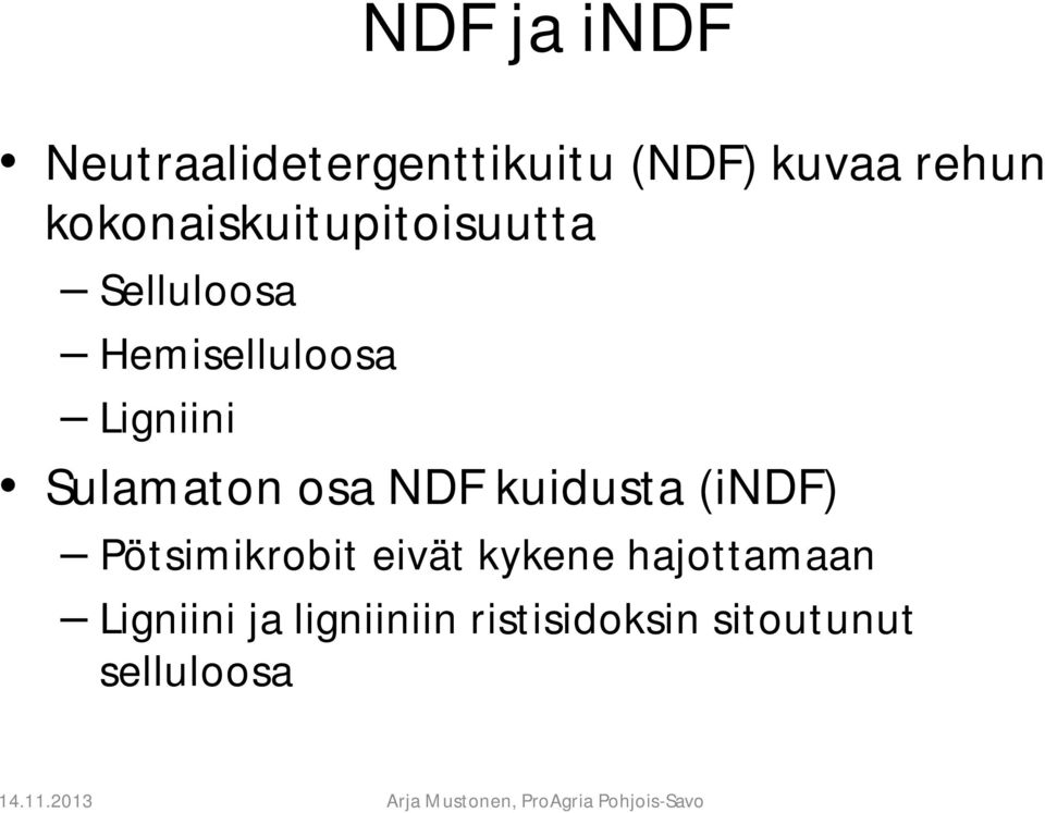 Sulamaton osa NDF kuidusta (indf) Pötsimikrobit eivät kykene