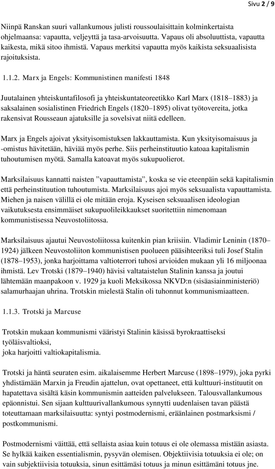 Marx ja Engels: Kommunistinen manifesti 1848 Juutalainen yhteiskuntafilosofi ja yhteiskuntateoreetikko Karl Marx (1818 1883) ja saksalainen sosialistinen Friedrich Engels (1820 1895) olivat