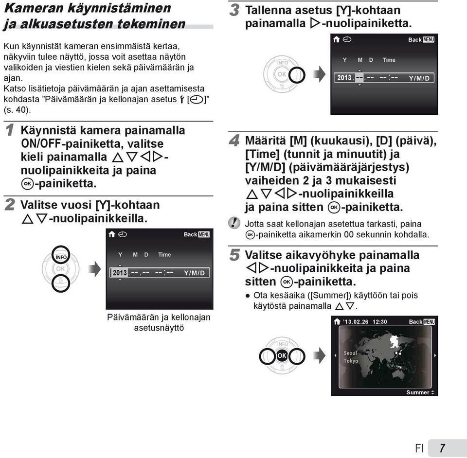 Katso lisätietoja päivämäärän ja ajan asettamisesta kohdasta Päivämäärän ja kellonajan asetus d [X] (s. 40). X Y M D Time 2013. --.