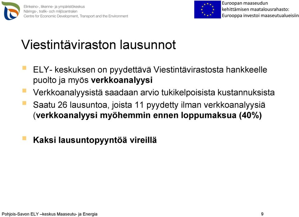 Saatu 26 lausuntoa, joista 11 pyydetty ilman verkkoanalyysiä (verkkoanalyysi myöhemmin ennen