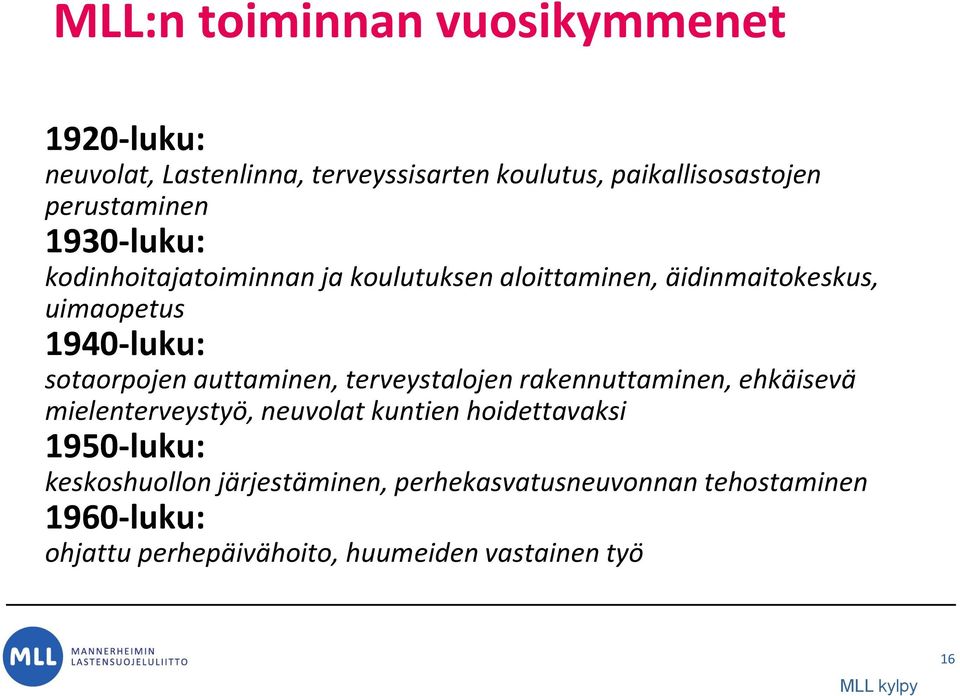 auttaminen, terveystalojen rakennuttaminen, ehkäisevä mielenterveystyö, neuvolat kuntien hoidettavaksi 1950-luku: