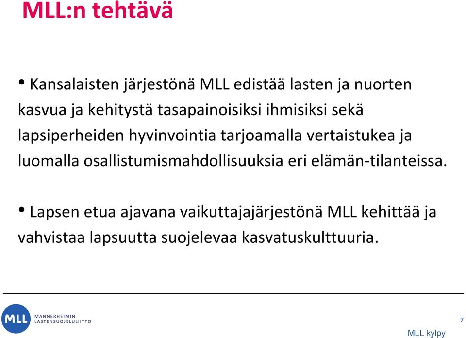 luomalla osallistumismahdollisuuksia eri elämän-tilanteissa.